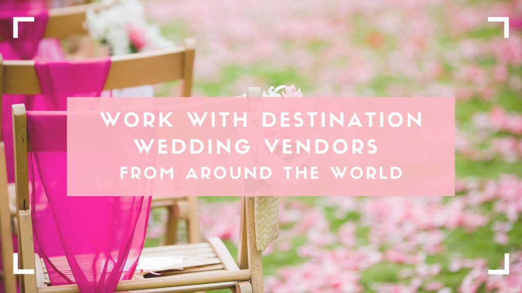 work with destination wedding vendors blog header