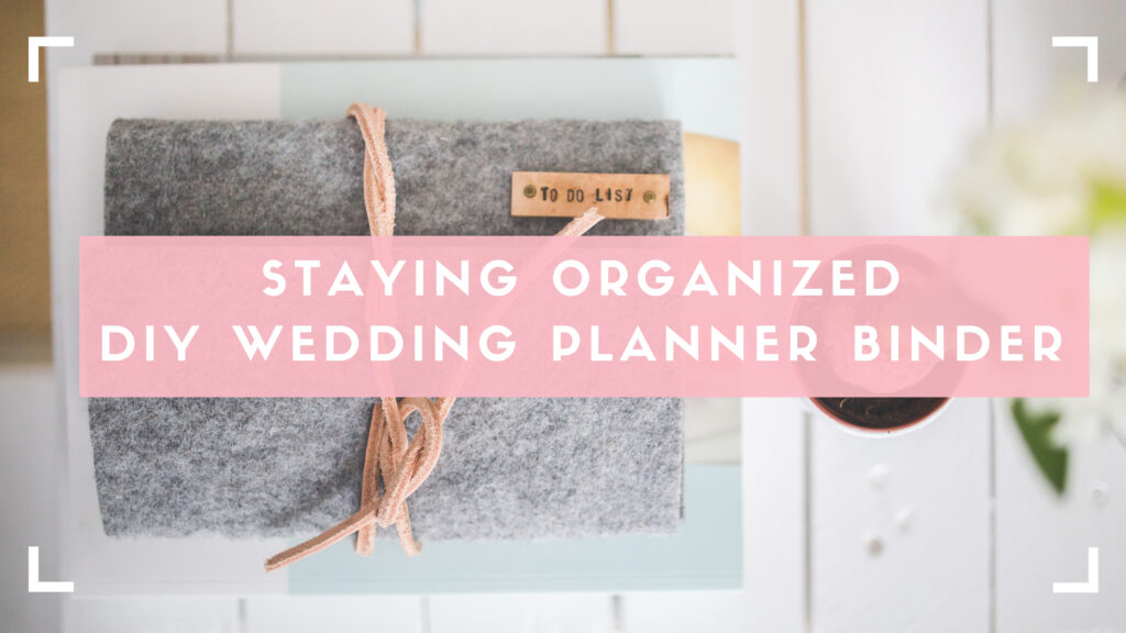 stay organized with a wedding planning binder blog header