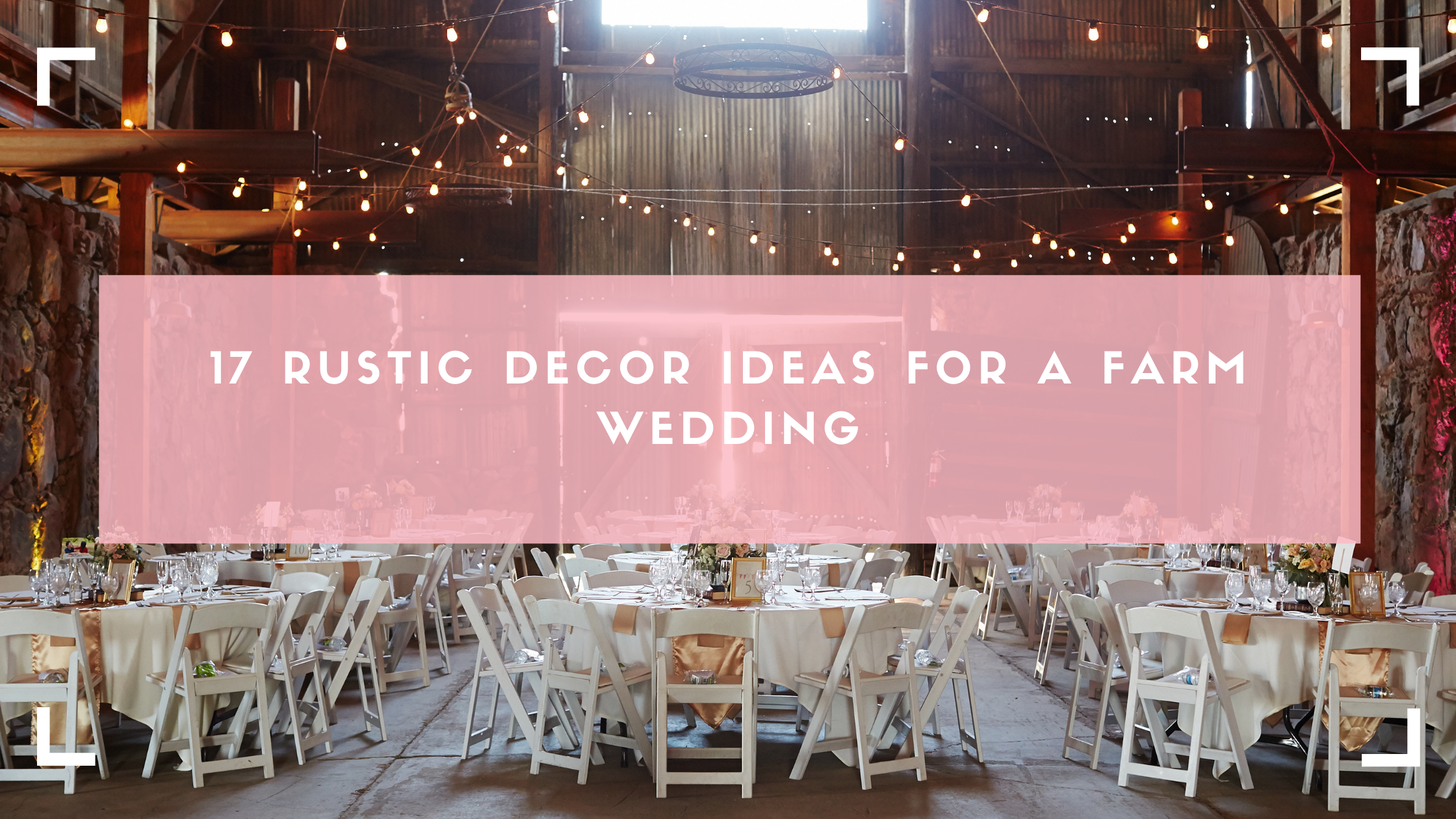 17 Rustic Decor Ideas for a Farm Wedding - The Wedding Planner